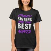Crazy Sisters are best Aunts T-shirt (Voorkant)