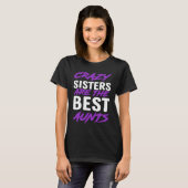 Crazy Sisters are best Aunts T-shirt (Voorkant volledig)