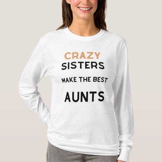 Crazy Sisters maakt de beste manieren T-shirt (Voorkant)