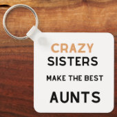 Crazy Sisters maken de beste tantes Sleutelhanger (Voorkant)