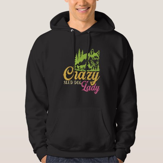 Crazy Sled Dog Lady Mushing Sled Dog Team Hoodie (Voorkant)