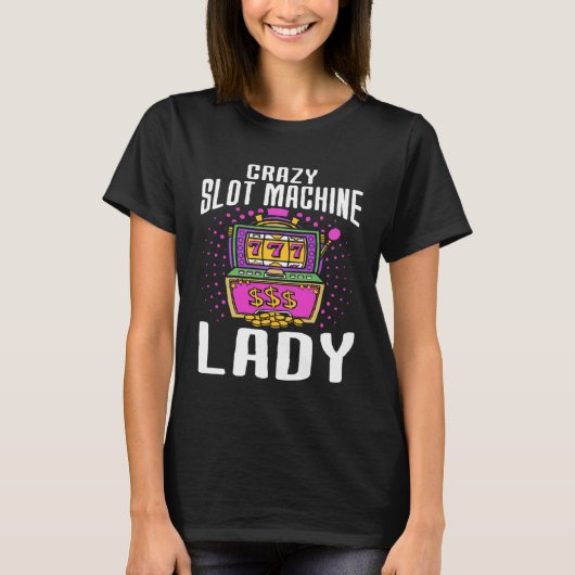 Crazy Slot Machine Lady Lucky Las Veagas Casino Ga T-shirt (Voorkant)