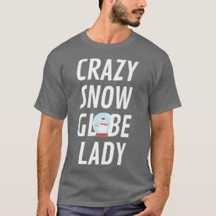 Crazy Snow Wereldbol Lady Funny Snow Wereldbol Xma T-shirt