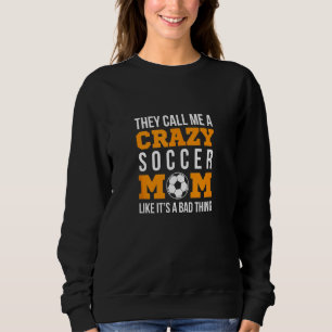  Crazy Soccer Mam Football Soccer Player Trui
