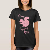 Crazy Squirrel Lady Funny Squirrel Humor Shirt (Voorkant)