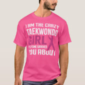 Crazy Taekwondo Girls Karate Martial Arts Karate G T-shirt (Voorkant)