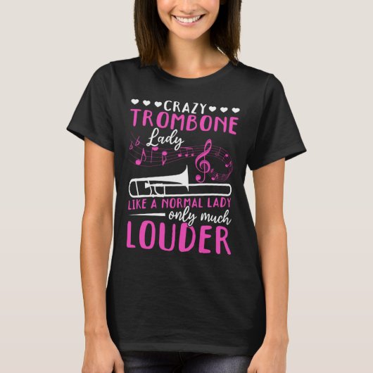 Crazy Trombone Lady Like A Normal Lady Only Much L T-shirt (Voorkant)