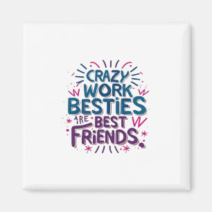 Crazy Work Besties zijn de beste vrienden van Work Magneet