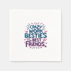Crazy Work Besties zijn de beste vrienden van Work Servet