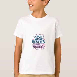 Crazy Work Besties zijn de beste vrienden van Work T-shirt