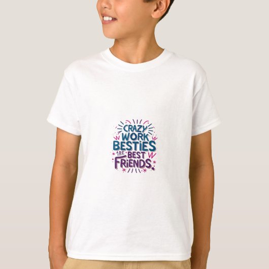 Crazy Work Besties zijn de beste vrienden van Work T-shirt (Voorkant)