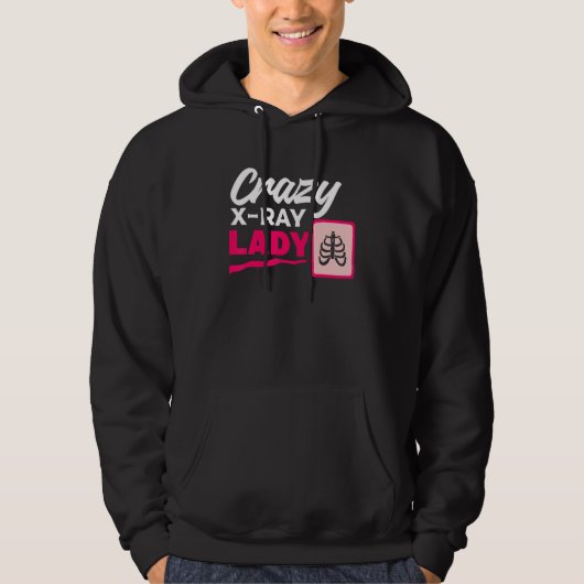 Crazy X Ray Lady Radiology X Rays Radiologist Rad Hoodie (Voorkant)