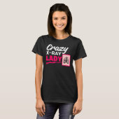 Crazy X Ray Radiology X Rays Radiologist Rad T-shirt (Voorkant volledig)
