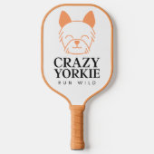 Crazy Yorkie Run Wild Custom Pickleball Paddles (Voorkant)