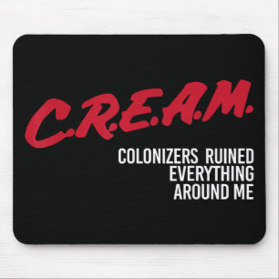 Cream Colonizers hebben alles om me heen verpest Muismat