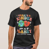 Create a Kinder Planet Be Kind Unity Day Earth Day T-shirt (Voorkant)