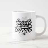 Create Magic With Effort - Inspiring Art Grote Koffiekop (Rechts)