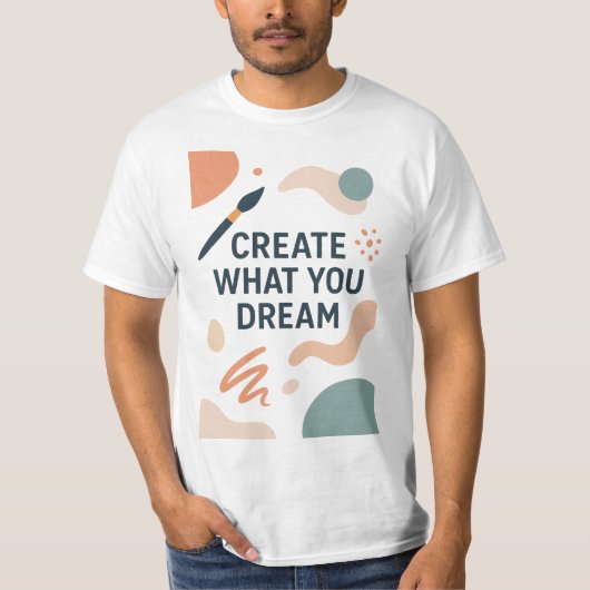 Create What You Dream – Modern Artistic Motivation T-shirt (Voorkant)