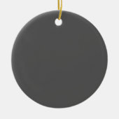 Create Your Own editable dark gray Keramisch Ornament (Voorkant)