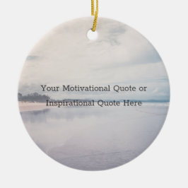 Create Your Own Inspirational Motivational Quote Keramisch Ornament