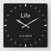 Create Your Own | Life is to short Live It |  Vierkante Klok (Voorkant)