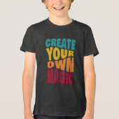 Create Your Own Magic – Motivational Typography Tri-Blend Shirt (Voorkant)