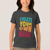 Create Your Own Magic – Motivational Typography Tri-Blend Shirt (Voorkant)