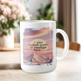 Create Your Own Motivational Quote-Sunset Mountain Koffiemok