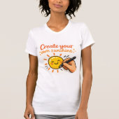 Create Your Own Sunshine T-shirt (Voorkant)