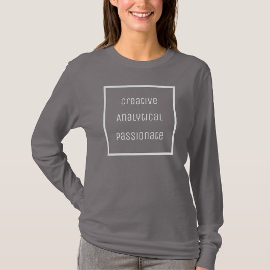 Creatief, analytisch, gepassioneerd T-shirt (Voorkant)
