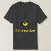 Creatief lampidee wees creatief cool t-shirt (Design voorkant)