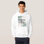 Creatief zijn kost moed 2 hoodie (Voorkant volledig)