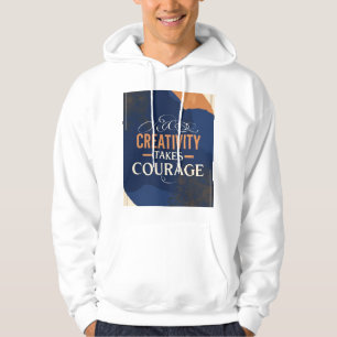 Creatief zijn vraagt moed hoodie