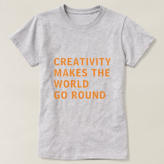 Creatieve Creatie Citaten Oranje Typografie Grijs T-shirt (Design voorkant)