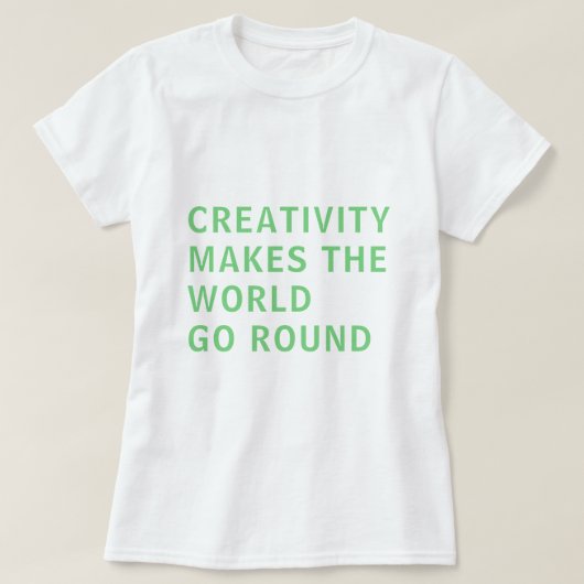 Creatieve Creatie Slogan Citaat Groene Typografie T-shirt (Design voorkant)