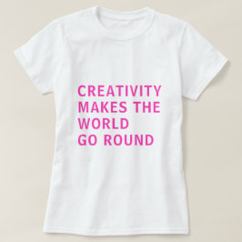 Creatieve Creatief Spreuk Citaat Roze Typografie T T-shirt
