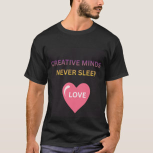 Creatieve geesten slapen nooit Love Heren T-Shirt