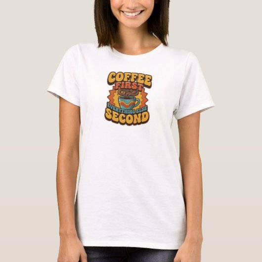 Creatieve KOFFIE EERST ALLES TWEEDE Statement T-shirt (Voorkant)