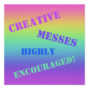 Creatieve messes aangemoedigd! Regenboog Perfect Poster