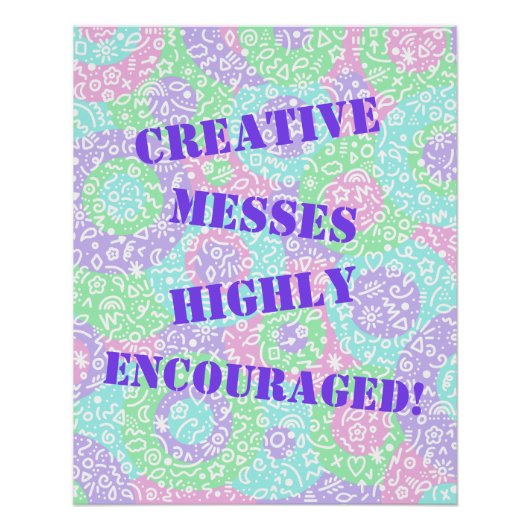Creatieve messes sterk aangemoedigd! Poster (Voorkant)