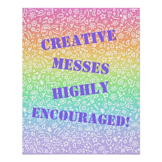 Creatieve messes sterk aangemoedigd! Poster (Voorkant)