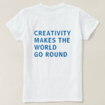 Creatieve quote blauwe typografie achterkant afdru t-shirt<br><div class="desc">T-shirt voor creatievelingen met de tekst 'creativiteit laat de wereld draaien' op de achterkant van de t-shirt in blauwe typografie op een witte achtergrond. Exclusief ontworpen voor jou door Happy Dolphin Studio. Als je hulp nodig hebt of bijpassende producten,  neem dan contact met ons op via onze winkelchat!</div>