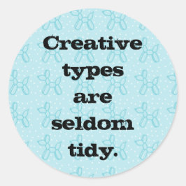 Creatieve Types zijn Zelden Tidy (ballon) Sticker