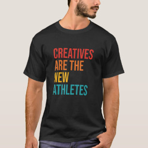 Creative are the new Athletes Funny Retro Apparel T-shirt