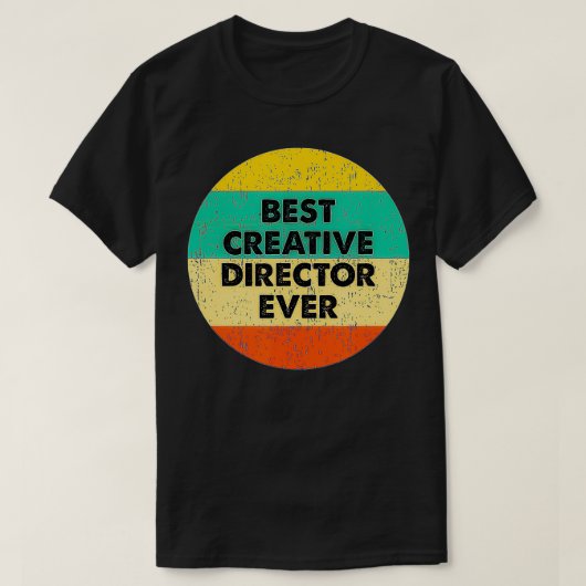 Creative Director   Best Creative Director Ever  T-shirt (Design voorkant)