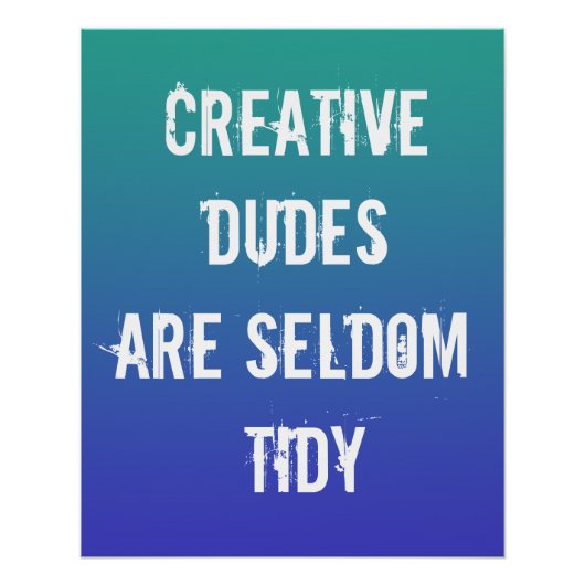Creative Dudes is Zelden Tidy Poster (Voorkant)
