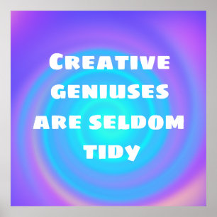 Creative Geniuses zijn Zelden Tidy Poster
