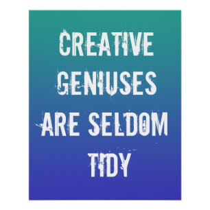Creative Geniuses zijn Zelden Tidy Poster