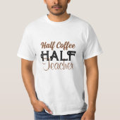 Creative Half Coffee Half Teacher personaliseren T-shirt (Voorkant)