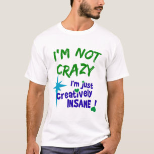 Creative Insane T-shirt